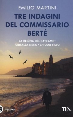 Tre indagini del commissario Berté: La regina del catrame-Farfalla nera-Chiodo fisso - Martini, Emilio