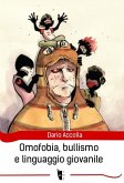 Omofobia, bullismo e linguaggio giovanile Omofobia, bullismo e linguaggio giovanile