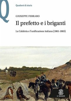 Cover Il prefetto e i briganti. La Calabria e l'unificazione italiana (1861-1865)