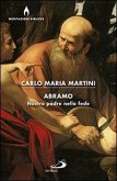 Abramo. Nostro padre nella fede Abramo. Nostro padre nella fede