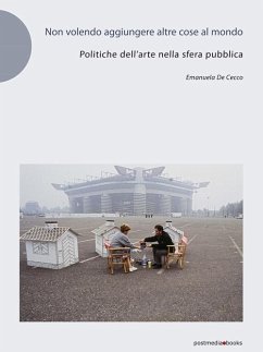 Cover Non volendo aggiungere altre cose al mondo. Politiche dell'arte nella sfera pubblica