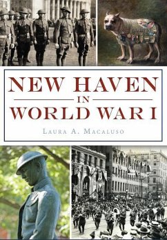 New Haven in World War I - Macaluso, Laura A.