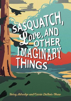 Sasquatch, Love, and Other Imaginary Things - Aldredge, Betsy; DuBois-Shaw, Carrie