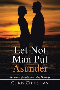 Let Not Man Put Asunder - Christian, Chris