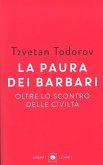 La paura dei barbari. Oltre lo scontro delle civiltà La paura dei barbari. Oltre lo scontro delle civiltà