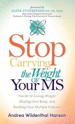 Stop Carrying the Weight of Your MS - Hanson, Andrea Wildenthal