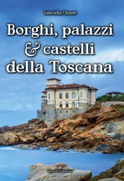 Borghi, palazzi e castelli della Toscana - Chmet, Gabriella