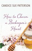 How to Charm a Beekeeper's Heart