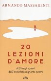 20 lezioni d'amore di filosofi e poeti dall'antichità ai giorni nostri 20 lezioni d'amore di filosofi e poeti dall'antichità ai giorni nostri