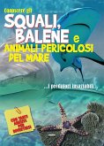 Conoscere gli squali, balene e animali pericolosi del mare. Con adesivi Conoscere gli squali, balene e animali pericolosi del mare. Con adesivi