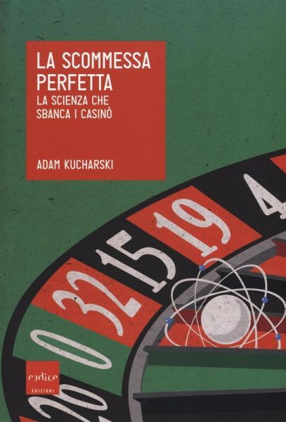 La scommessa perfetta. La scienza che sbanca i casinò La scommessa perfetta. La scienza che sbanca i casinò
