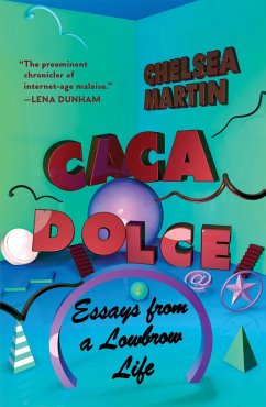 Caca Dolce: Essays from a Lowbrow Life - Martin, Chelsea