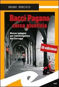Cover Bacci Pagano cerca giustizia. Nuove indagini per l'investigatore dei carruggi