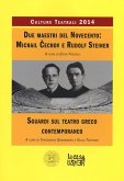Due maestri del Novecento: Michail Cechov e Rudolf Steiner. Sguardi sul teatro greco contemporaneo. Culture teatrali 2014