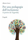Per una pedagogia dell'inclusione. A partire da Vygotskij Per una pedagogia dell'inclusione. A partire da Vygotskij