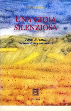 Una gioia silenziosa. I diari di Pratale. Racconti di una vita diversa - Addey, Etain