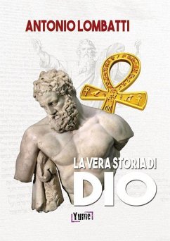La vera storia di Dio - Lombatti, Antonio