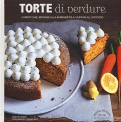Torte di verdure. Carrot cake, broronie alla barbabietola, muffins all'avocato... - Knudsen, Lene