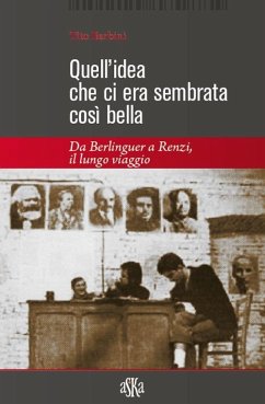 Cover Quell'idea che ci era sembrata così bella. Da Berlinguer a Renzi, il lungo viaggio