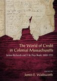 The World of Credit in Colonial Massachusetts: James Richards and His Daybook, 1692-1711