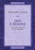 Dio è madre. L'altra faccia dell'amore