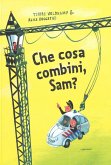 Che cosa combini, Sam?