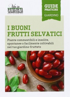 Cover I buoni frutti selvatici. Piante commestibili e insolite, spontanee o facilmente coltivabili nel tuo giardino-frutteto