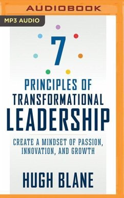 7 Principles of Transformational Leadership: Create a Mindset of Passion, Innovation, and Growth - Blane, Hugh