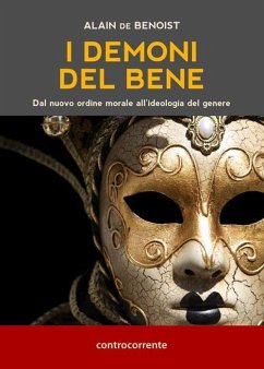 I demoni del bene. Dal nuovo ordine morale all'ideologia del genere - Benoist, Alain De