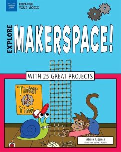 Explore Makerspace!: With 25 Great Projects - Klepeis, Alicia Z.