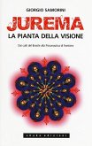 Jurema. La pianta della visione. Dai culti del Brasile alla psiconautica di frontiera Jurema. La pianta della visione. Dai culti del Brasile alla psiconautica di frontiera