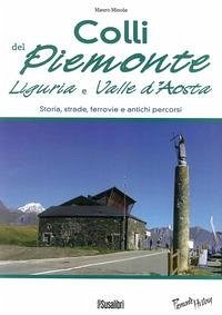 Cover Colli del Piemonte, Liguria e Valle d'Aosta. Storia, strade, ferrovie e antichi percorsi