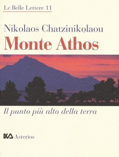 Monte Athos. Il punto più alto della terra - Chatzinikolaou, Nikolaos Monte Athos. Il punto più alto della terra - Chatzinikolaou, Nikolaos