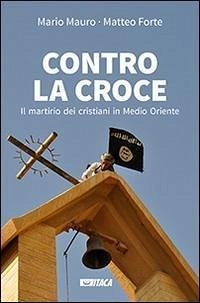 Cover Contro la croce. Il martirio dei cristiani in Medio Oriente