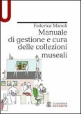 Manuale di gestione e cura delle collezioni museali Manuale di gestione e cura delle collezioni museali