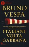 Italiani voltagabbana. Dalla prima guerra mondiale alla Terza Repubblica sempre sul carro dei vincitori Italiani voltagabbana. Dalla prima guerra mondiale alla Terza Repubblica sempre sul carro dei vincitori