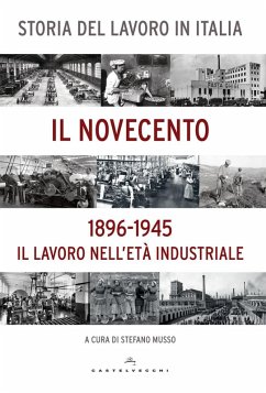 Cover Storia del lavoro in Italia. Il Novecento. Il lavoro nell'età industriale (1896-1945)