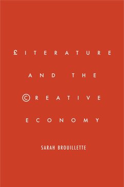 Literature and the Creative Economy - Brouillette, Sarah