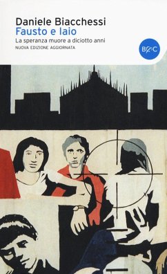 Fausto e Iaio. La speranza muore a diciotto anni - Biacchessi, Daniele