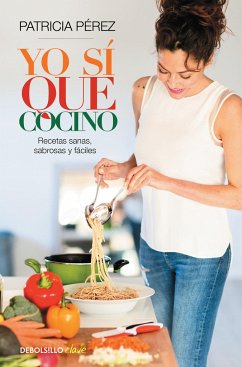 Yo sí que cocino : recetas sanas, sabrosas y fáciles - Pérez, Patricia