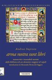Arma nostra sunt libri. Manoscritti e incunaboli miniati della Biblioteca di San Domenico Maggiore di Napoli Arma nostra sunt libri. Manoscritti e incunaboli miniati della Biblioteca di San Domenico Maggiore di Napoli