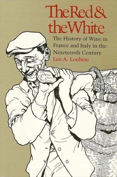 The Red and the White: The History of Wine in France and Italy in the Nineteenth Century - Loubère, Leo A.