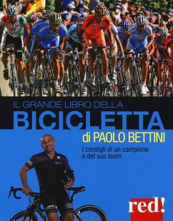 Il grande libro della bicicletta - Bettini, Paolo Bonarrigo, Marco Porcai, Giulio