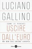 Come (e perché) uscire dall'euro, ma non dall'Unione Europea Come (e perché) uscire dall'euro, ma non dall'Unione Europea