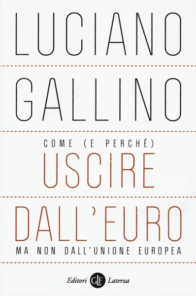 Come (e perché) uscire dall'euro, ma non dall'Unione Europea Come (e perché) uscire dall'euro, ma non dall'Unione Europea