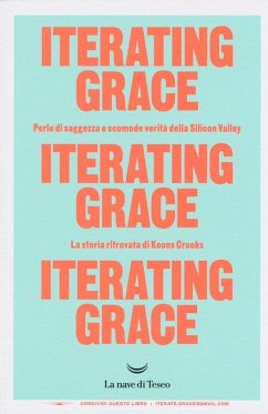 Cover Iterating Grace. Perle di saggezza e scomode verità della Silicon Valley. La storia ritrovata di Koons Crooks