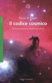 Il codice cosmico. La fisica moderna decifra la natura