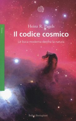 Il codice cosmico. La fisica moderna decifra la natura - Pagels, Heinz R.