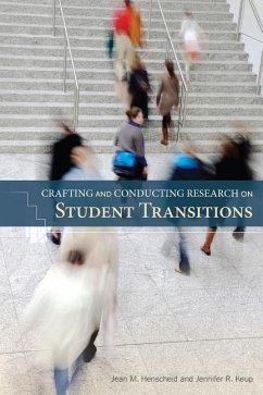 Crafting and Conducting Research on Student Transitions - Henscheid, Jean M; Keup, Jennifer R