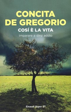 Così è la vita. Imparare a dirsi addio - De Gregorio, Concita Così è la vita. Imparare a dirsi addio - De Gregorio, Concita